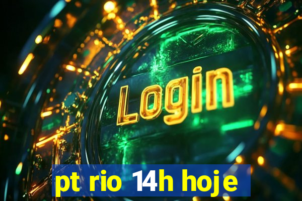 pt rio 14h hoje